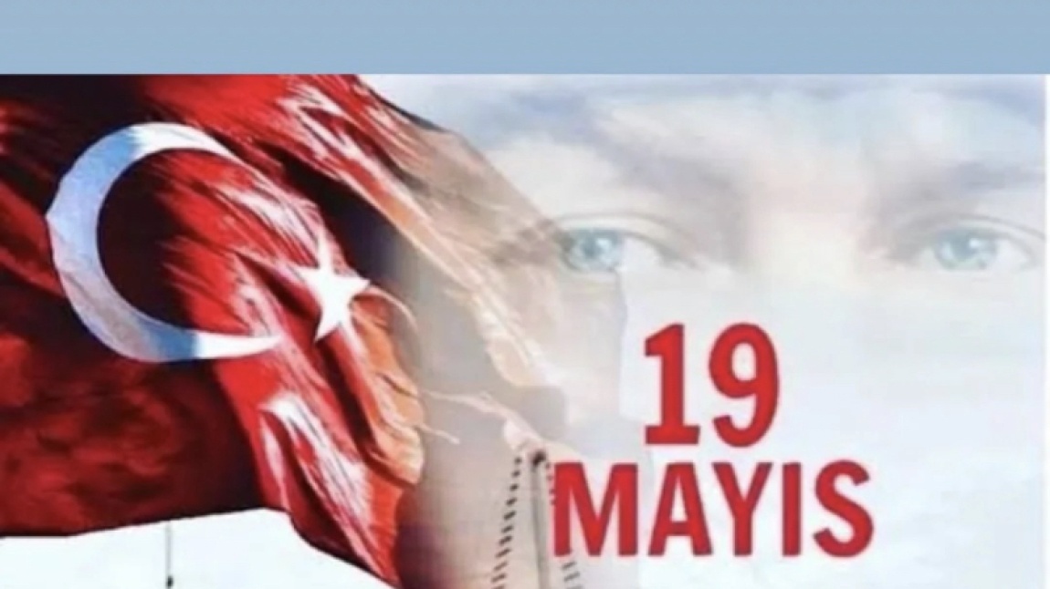 19 Mayıs Atatürk’ü Anma,Gençlik ve Spor Bayramı Kutlu Olsun